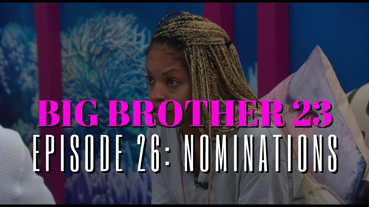 BIG BROTHER 23 | Episode 26 | Nominations SPOILERS 