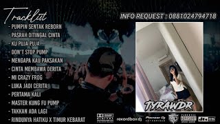 DJ WANG DOSON™ DUGEM PUMPIN SENTAK REBORN X PASRAH DITINGGAL CINTA NEW SPECIAL REQUEST TYRAWDR