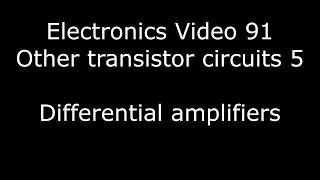 Analogue electronics 91: Other transistor circuits 5 - Differential amplifiers