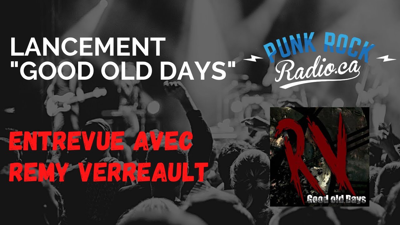Entrevue avec Remy Verreault - Lancement "Good Old Days"