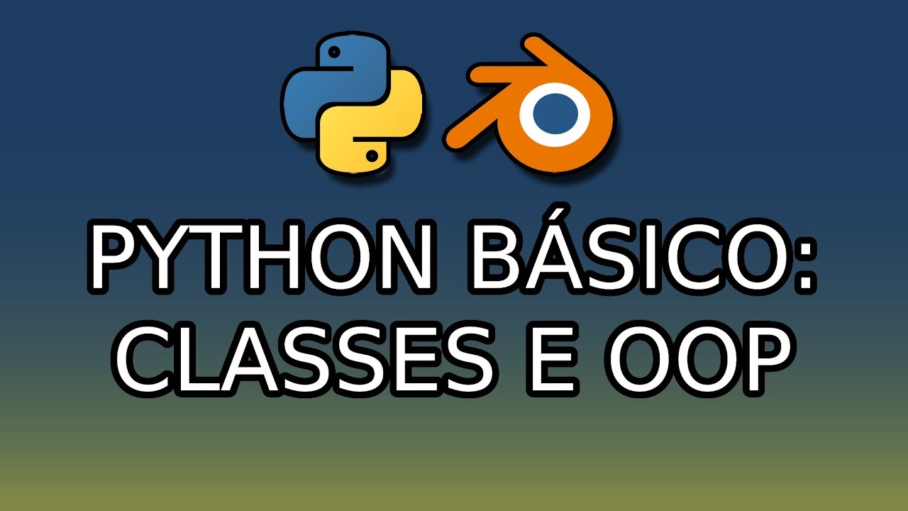 Python Básico: 07. Classes e Orientação a Objetos - YouTube