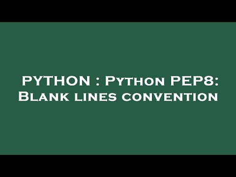 PYTHON : Python PEP8: Blank lines convention