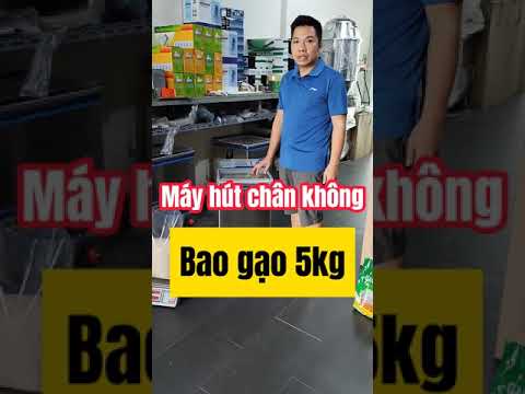 Máy hút chân không bao gạo 5kg - youtube