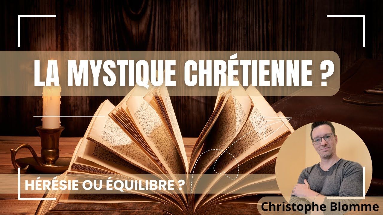 La mystique chrétienne : hérésie ou équilibre ? - Christophe Blomme