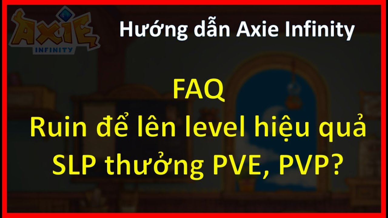 Axie Infinity Guide - FAQ. Ruin for maximize leveling,  SLP of PVE/PVP(updated)  | meGame Blockchain