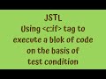 JSTL Tutorials #9 - using c:if tag to execute a block of code  on the basis of a condition