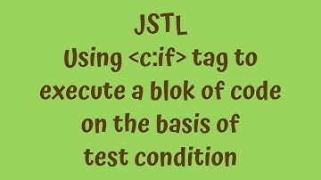 JSTL Tutorials #9 - using c:if tag to execute a block of code  on the basis of a condition