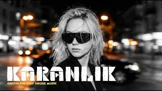 Karanlık Türkçe Deep House Anatolian Deep House 
