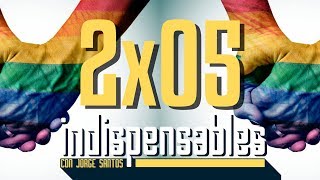 Indispensables 2x05 | Día Internacional contra la LGTB-fobia