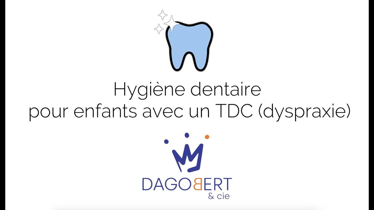 Hygiène dentaire pour les enfants vivant avec le TDC (dyspraxie)