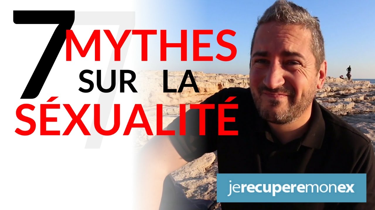 7 MYTHES SUR LA SEXUALITÉ - YouTube