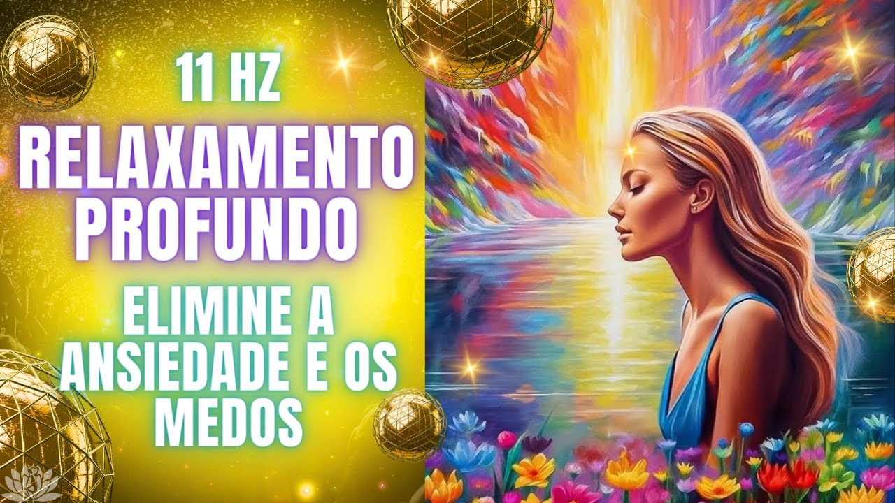🟡RELAXAMENTO PROFUNDO, ELIMINE A ANSIEDADE E OS MEDOS - YouTube