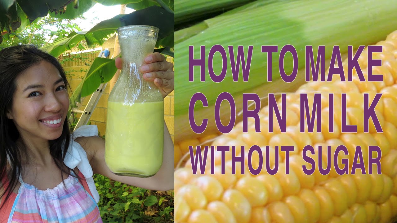 How To Make Healthy Corn Milk YouTube