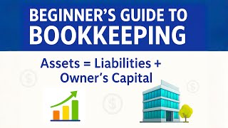 Bookkeeping & Accounting Basics For Beginners Explained Simply With Examples