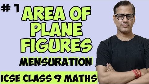 Area of Plane Figures | Mensuration ICSE Class 9 | @sirtarunrupani