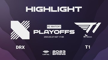 DRX vs T1 PLAYOFFS R2 Match1 Game1 HIGHLIGHT | 03.27 | 2023 LCK CL Spring Split