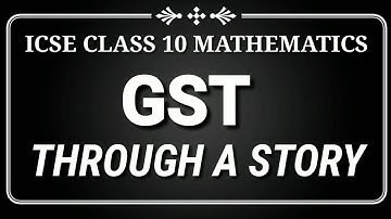 GST icse class 10 Mathematics (Through a story) #icse #icse2020 #maths #icsemaths