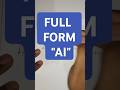 AI Full Form | Only Full Form of AI #ai #shorts