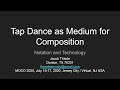Tap Dance as Medium for Composition Lecture | MOCO 2020 | Jacob Thiede