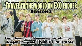 Cara Mudah Download Video Travel To The World On Exo Ladder Seoson 2 Sub Indo di www.wearexolina.com