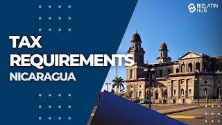 Tax and accounting requirements in Nicaragua - Biz Latin Hub