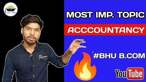MOST IMPORTANT TOPIC || ACCOUNTANCY || BHU B.COM ENTRANCE EXAM 2021