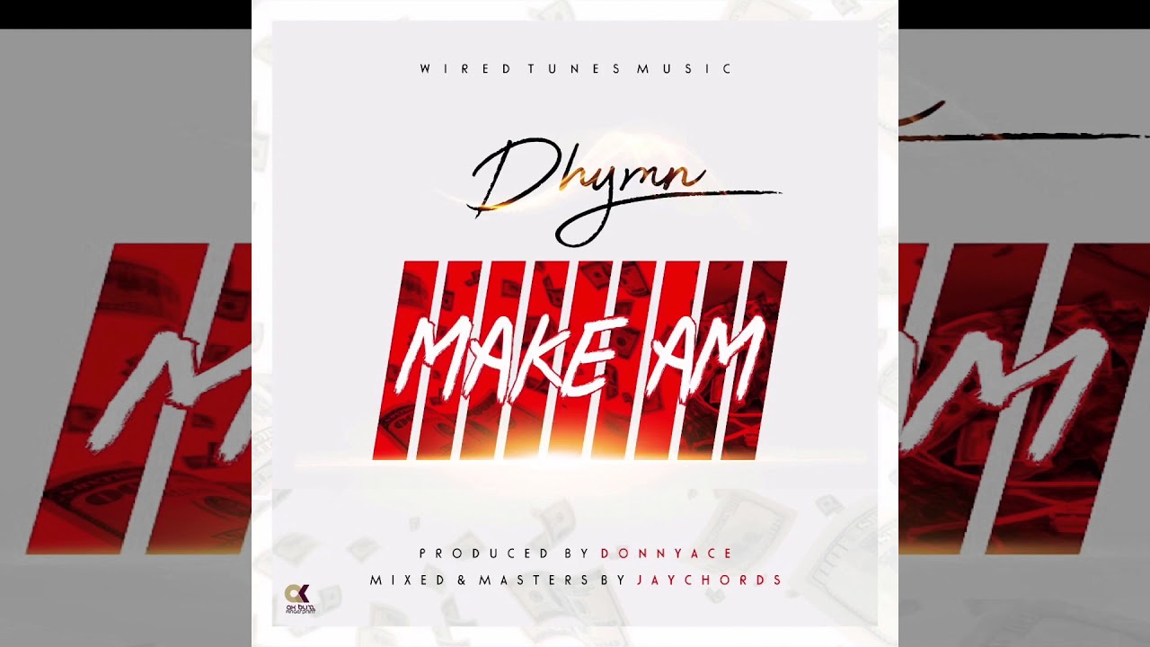 DHYMN- MAKE AM (prod by Donnyace)