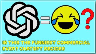 Is This the Funniest Commercial Ever? ChatGPT Decides