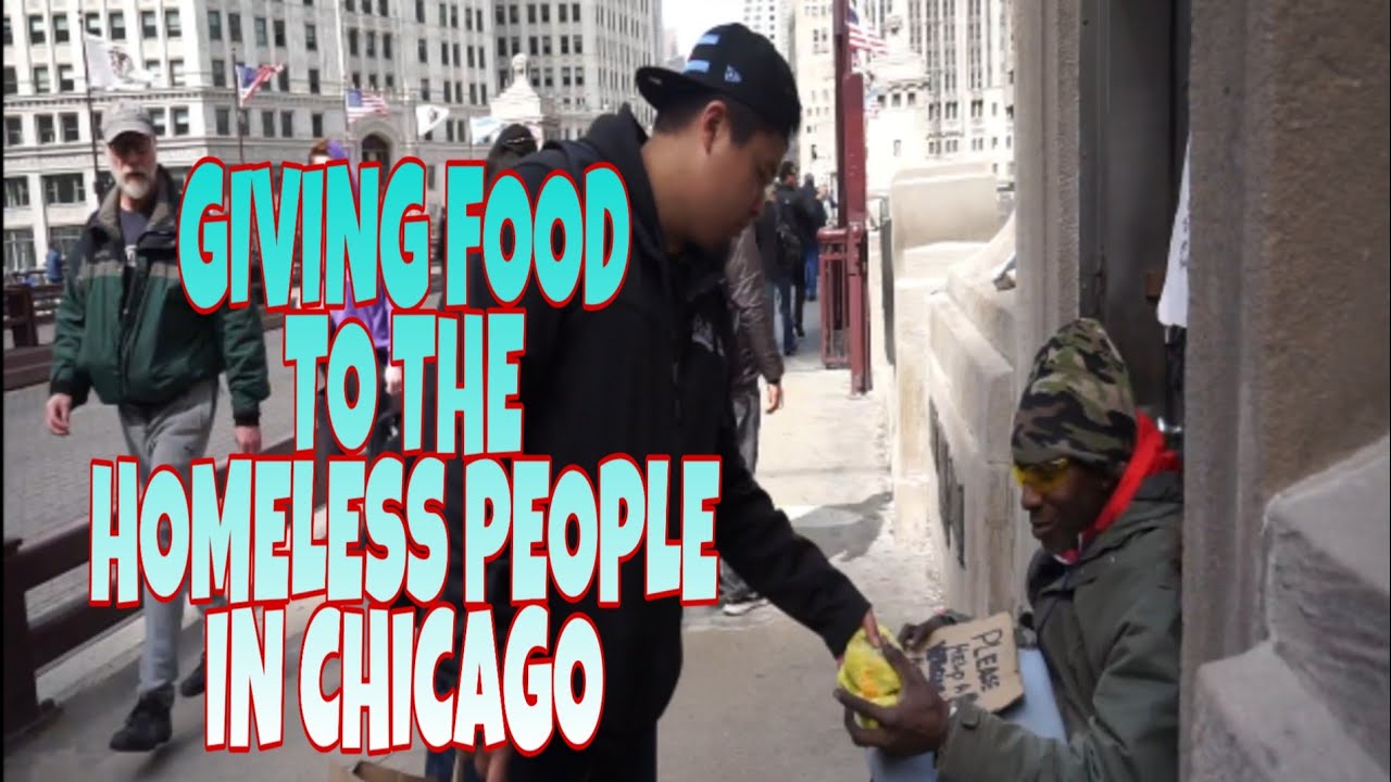 help feed the homeless GIVING FOOD TO THE HOMELESS PEOPLE IN CHICAGO