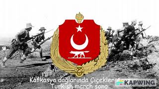 Kafkasya dağlarında Çiçekler Açar (Turkish march song)