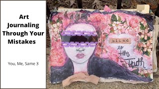 Art Journaling Through Your Mistakes - You, Me, Same 3