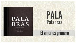 El amor es primero - Pala (Palabras)