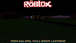 Roblox Steam Egg April Fools Update Livestream