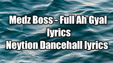 Medz Boss - Full Ah Gyal (lyrics)  [Neytion Dancehall lyrics]