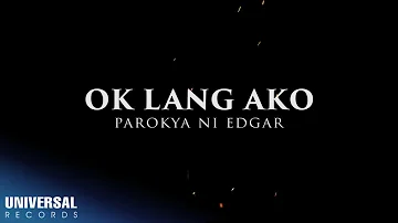 Parokya ni Edgar - OK Lang Ako (Official Lyric Video)