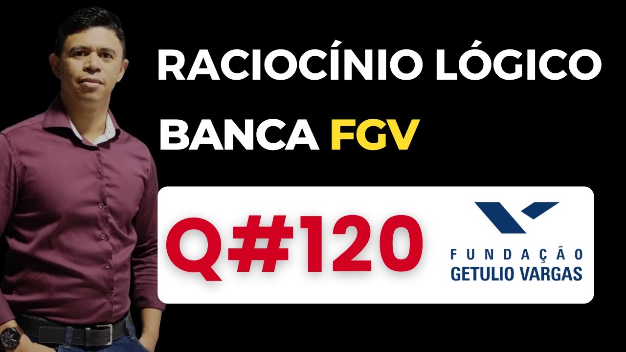 Questão 120📌Raciocínio Lógico📚 Banca #fgv #cnu #concursospublicos RLM PARA CONCURSOS BANCA FGV
