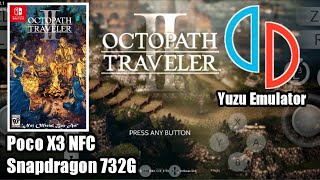 Tutorial Yuzu Emulator Android : Octopath Traveler 2 test on Poco X3 NFC Snapdragon 732G