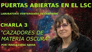 Cazadores de MATERIA OSCURA - Open Day en el LSC