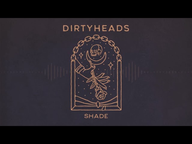 Dirty Heads - Shade