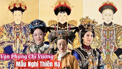 Top 3 Phi Tần dù chưa từng làm Hoàng Hậu vẫn ngồi chễm chệ trên ngôi vị Thái Hậu Part 1