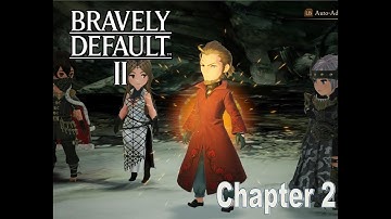 Bravely Default II Chapter 2 Gameplay Walkthrough