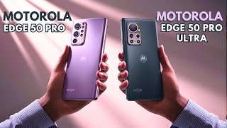 Motorola Edge 50 Pro Vs Motorola Edge 50 Ultra Full Comparison