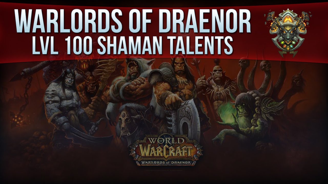 Level 100 Warlords of Draenor - Shaman Talents "Early" Preview!