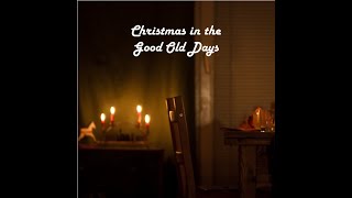 Dec 13, 2020 - Christmas in the Good Old Days - The Scandal of Grace