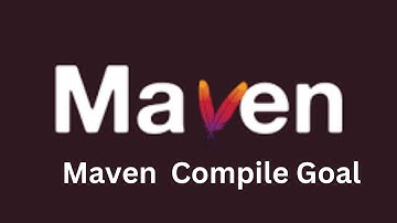 Apache Maven Tutorial | Maven Goals | Maven Compile Goal