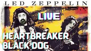 Heartbreaker, Black Dog LIVE 72 [Led Zeppelin Reaction] - How the West Was Won, L.A./Long Beach 1972