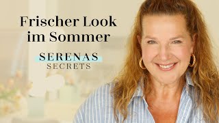 FRISCHER LOOK IM SOMMER für REIFE HAUT - einfach & schnell mit SERENA GOLDENBAUM I Serenas Secrets