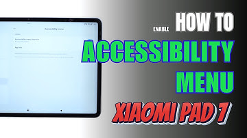 How to turn on Accessibility Menu on Xiaomi Pad 7