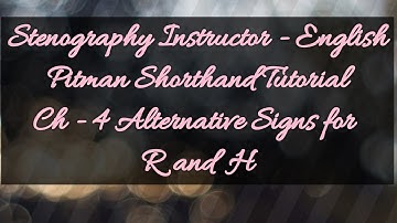 Pitman Shorthand Tutorial - Ch - 4 Alternative Signs for R and H