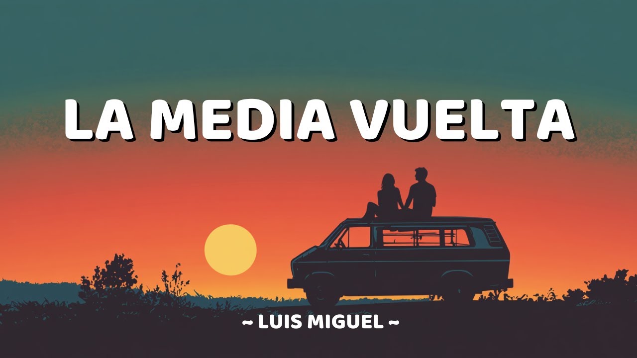 La Media Vuelta Luis Miguel Letra